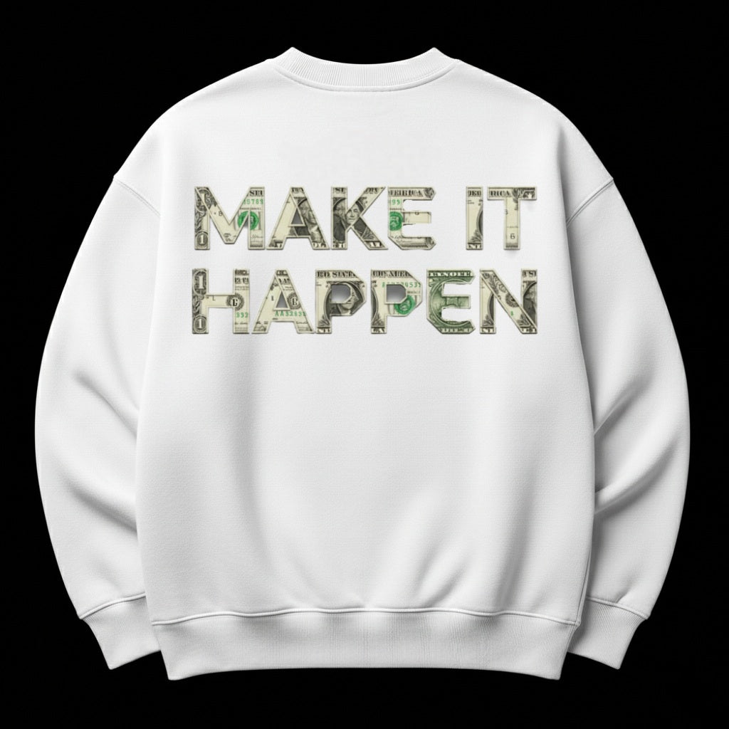 make it happen crewneck 💵